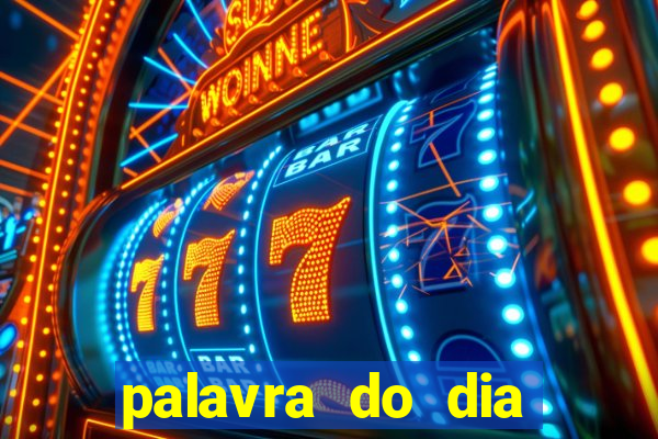 palavra do dia jogo contexto